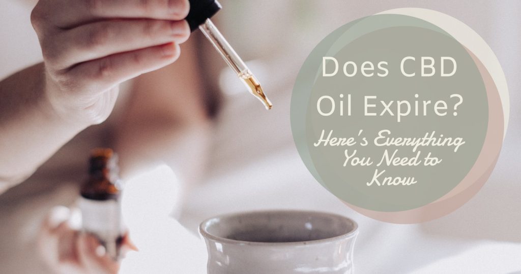 A dropper of hemp oil over a ceramic cup, with the words Does CBD Oil Expire? Here’s Everything You Need to Know