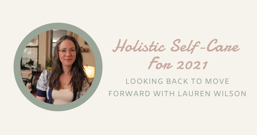 Guest writer Lauren Wilson, with the words Holistic Self-Care: Looking Back to Move Forward